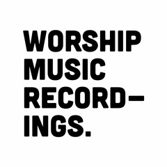 Worship Music Recordings. (Christian EDM)