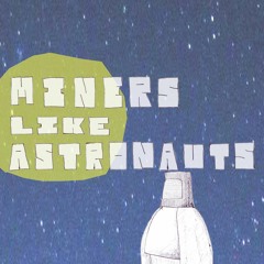 Miners Like Astronauts