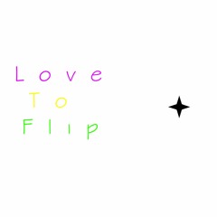 Love To Flip