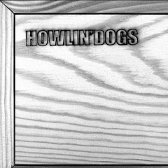 HOWLIN'DOGS