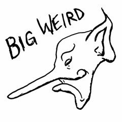 big weird