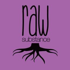 Raw Substance
