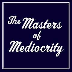 The Masters of Mediocrity