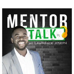 Mentor Talk Podcast w/ Lawrence Joseph
