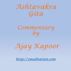 Ashtavakra Gita by Ajay Kapoor - Z Meditation