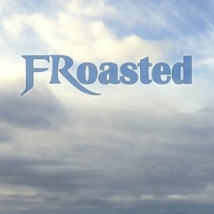 FRoasted