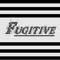 Fugitive