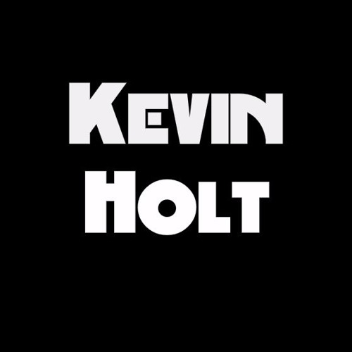 Stream Kevin Holt Music music Listen to songs, albums, playlists for