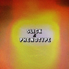 Slick & Phenotype