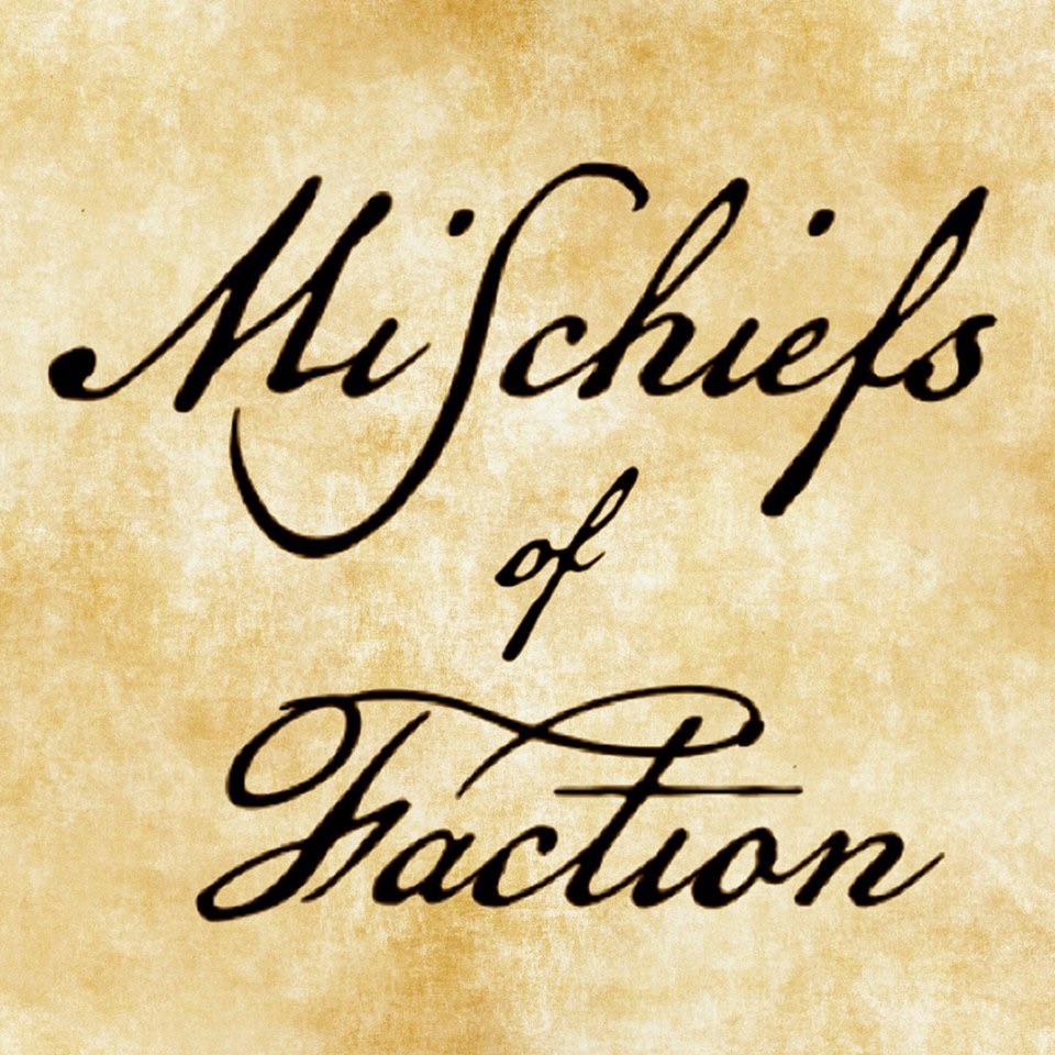 Mischiefs of Faction