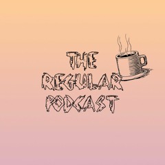 The Regular Podcast