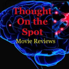 Thought on the Spot - Movie Reviews