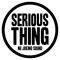 Serious Thing