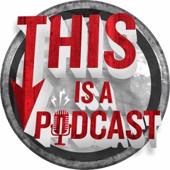 This Is A Podcast!