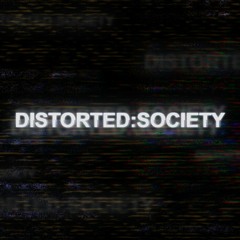 Distorted:Society