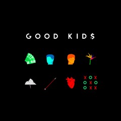 Good Kid$ | Good Kids