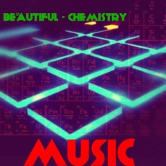 Beautiful Chemistry Music