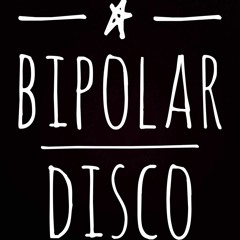 Bipolar Disco