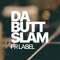 DA BUTT SLAM Сhill