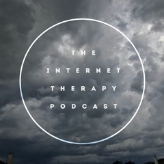 The Internet Therapy Podcast