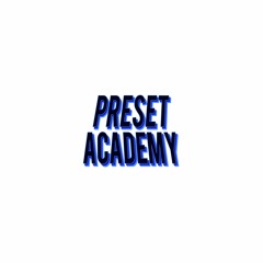 Preset Academy