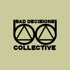Bad Decisions Collective