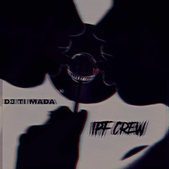 Dj Ti Mada IPF Crew