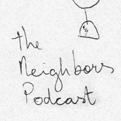 The Neighbors Podcast