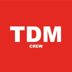 T.D.M crew
