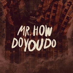 Mr.HowDoYouDo