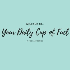 Your Daily Cup of Fuel