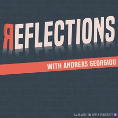 Reflections with Andreas Georgiou