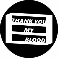 THANK YOU MY BLOOD