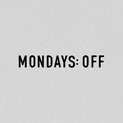 Mondays: Off