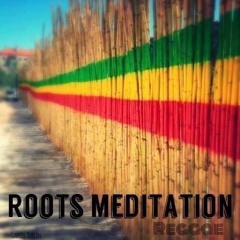 Roots Meditation