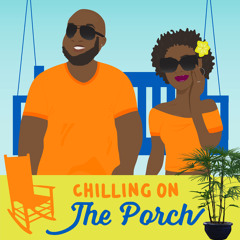 Chilling on the Porch: A Podcast