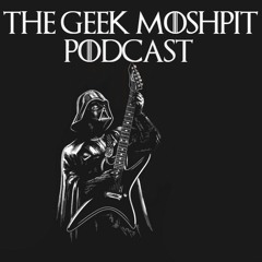 The Geek Moshpit Podcast