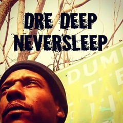 Dre Deep Neversleep