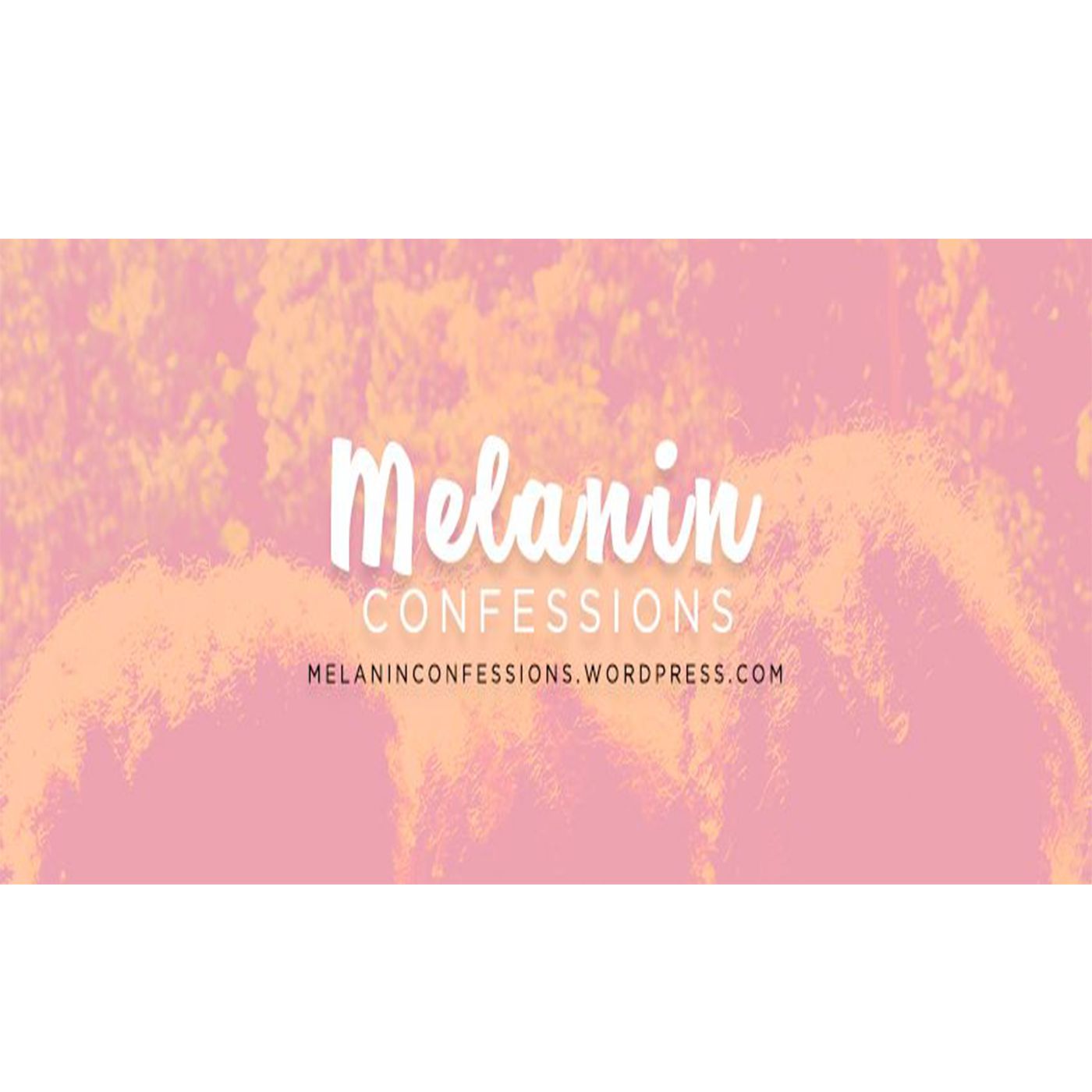 Melanin Confessions