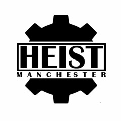 HEIST Manchester
