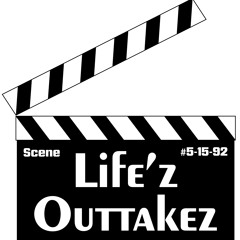 Life'z Outtakez