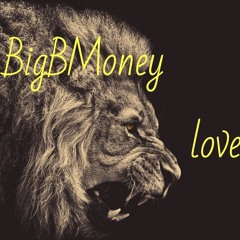BigBMoney Love