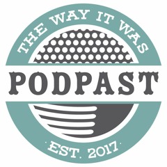 The Way It Was, a podpast