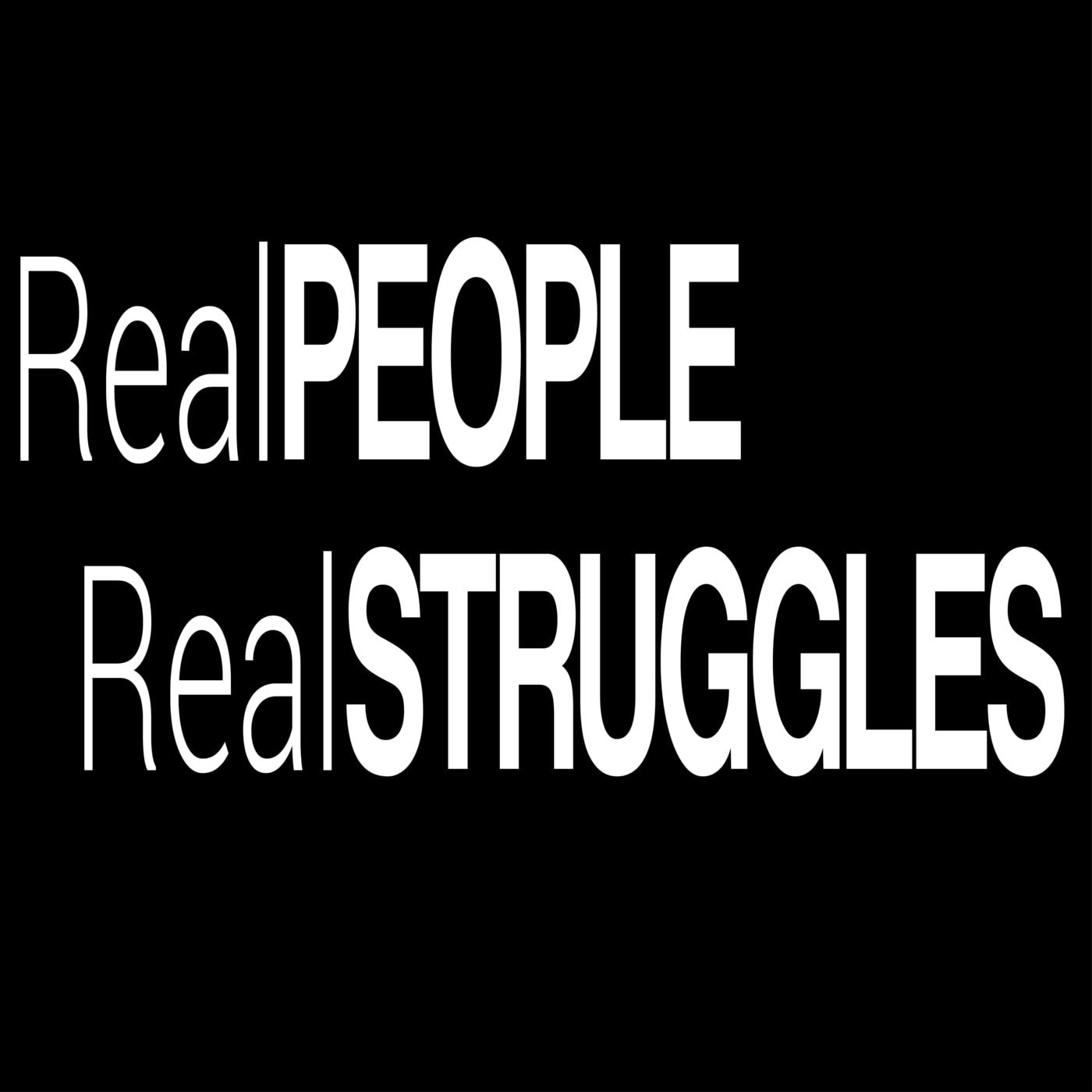 Real People Real Struggles