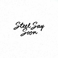 steelsaysoon