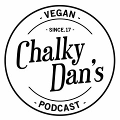 Chalky Dan's Vegan Podcast