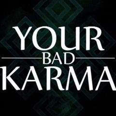 Your Bad Karma