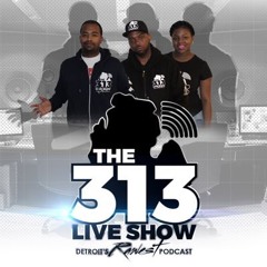 The 313 Live Show