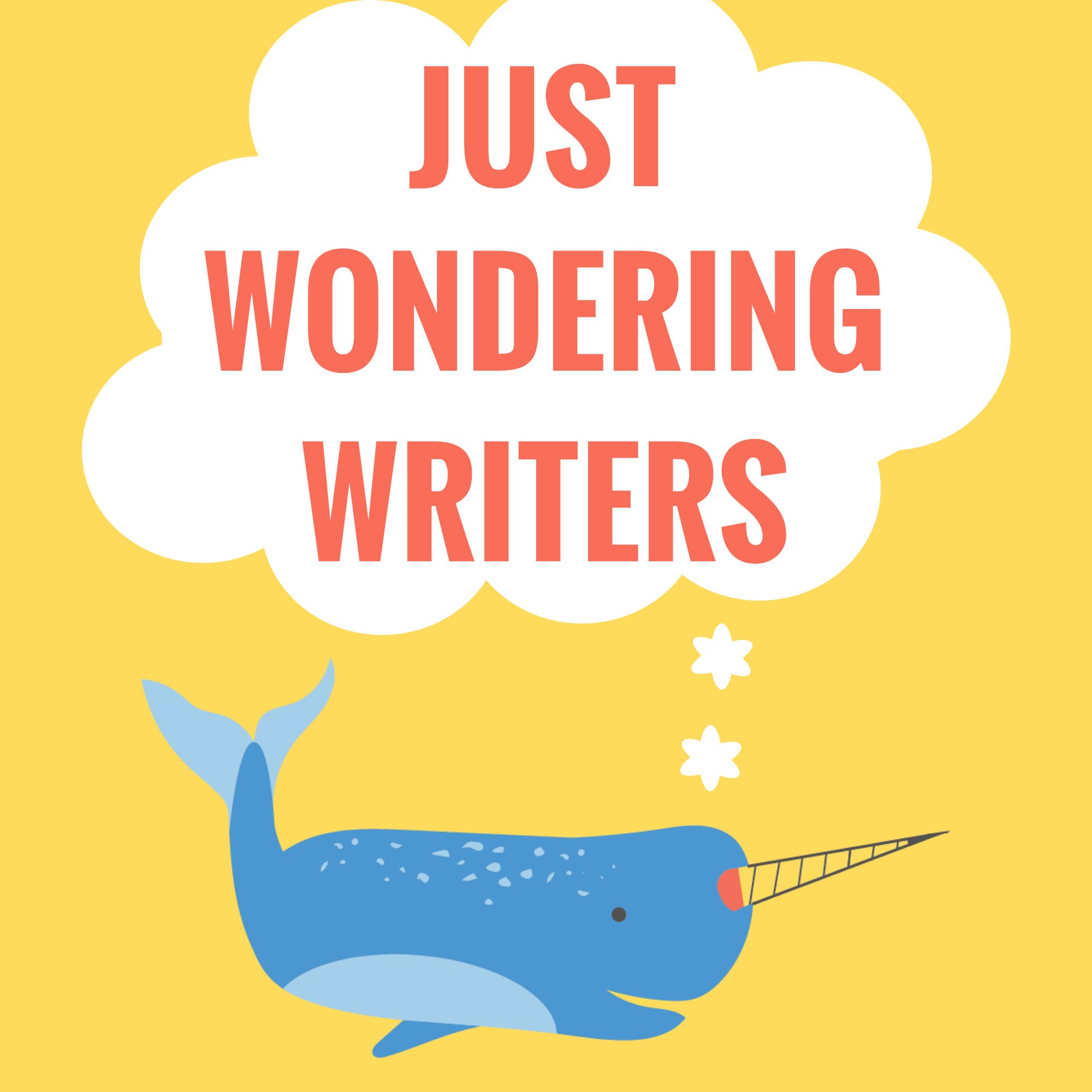 Just Wondering Writers