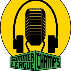 THE SUMMER LEAGUE CHAMPS PODCAST